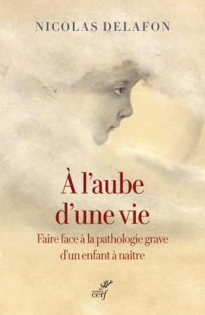 A L'AUBE D'UNE VIE - DELAFON NICOLAS - CERF