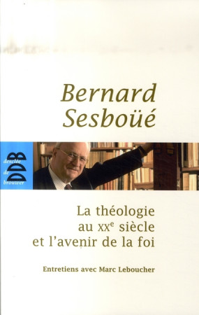 THEOLOGIE AU XXEME SIECLE ET L'AVENIR DE LA FOI - LEBOUCHER MARC - Desclee De Brouwer