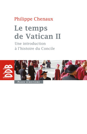 TEMPS DE VATICAN II - Philippe Chenaux - DDB