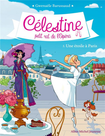 CELESTINE, PETIT RAT DE L'OPERA T5 - CELESTINE, PETIT RAT DE L'OPERA - TOME 5 - BARUSSAUD GWENAELE - ALBIN MICHEL