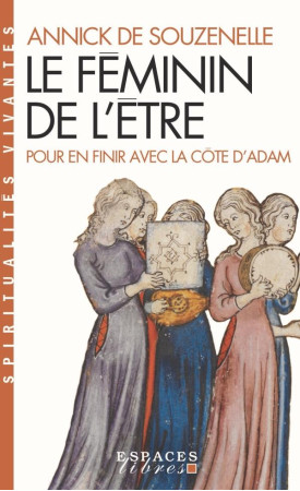 FEMININ DE L'ETRE - POUR EN FINIR AVEC LA COTE D'ADAM - SOUZENELLE ANNICK - ALBIN MICHEL