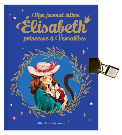 ELISABETH HS MON JOURNAL INTIME ELISABETH - ELISABETH, PRINCESSE A VERSAILLES - HORS SERIE - JAY/DELRIEU - ALBIN MICHEL