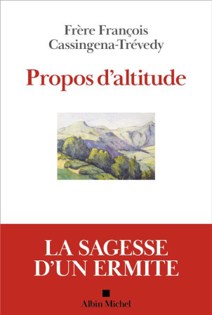 PROPOS D'ALTITUDE - CASSINGENA-TREVEDY F - ALBIN MICHEL