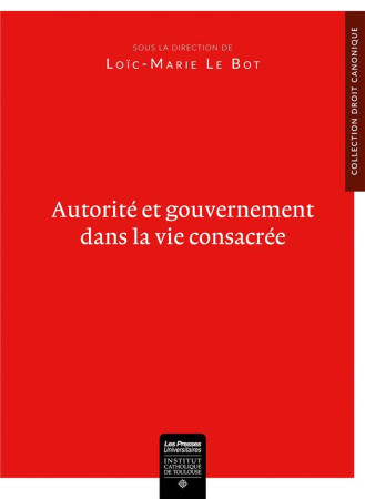 AUTORITE ET GOUVERNEMENT DANS LA VIE CONSACREE - LE BOT LOIC-MARIE - LETHIELLEUX