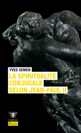 SPIRITUALITE CONJUGALE SELON JEAN-PAUL II - SEMEN YVES - PLON