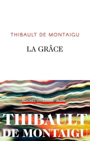 GRACE (LA) - MONTAIGU THIBAULT DE - PLON