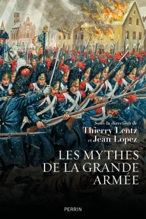 LES MYTHES DE LA GRANDE ARMEE - LOPEZ JEAN - PERRIN