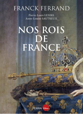 NOS ROIS DE FRANCE - FERRAND FRANCK - PERRIN