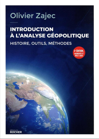 INTRODUCTION A L'ANALYSE GEOPOLITIQUE - ZAJEC OLIVIER - DU ROCHER