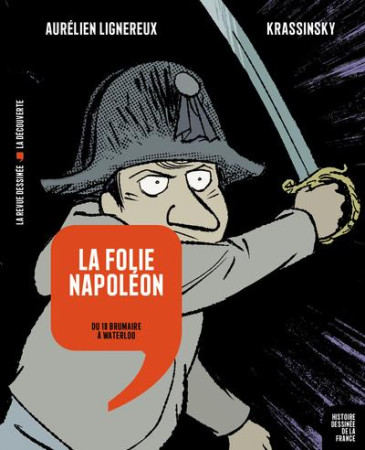 HISTOIRE DESSINEE DE LA FRANCE - LA FOLIE NAPOLEON - KRASSINSKY/LIGNEREUX - LA DECOUVERTE