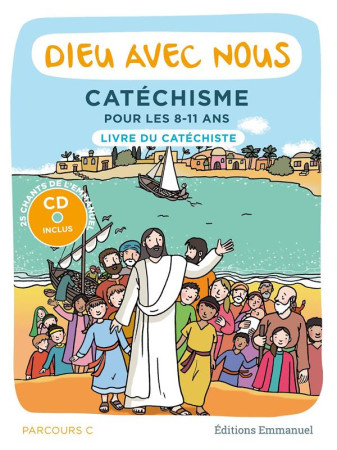 DIEU AVEC NOUS - PARCOURS C - LIVRE DU CATECHISTE - COMMUNAUTE DE L'EMMA - EMMANUEL