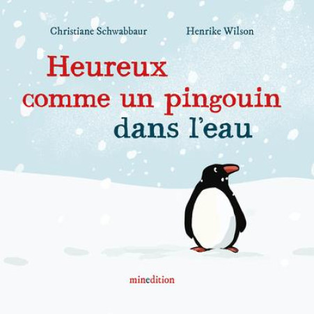 HEUREUX COMME UN PINGOUIN DANS L'EAU - WILSON/STOHNER - MINEDITION