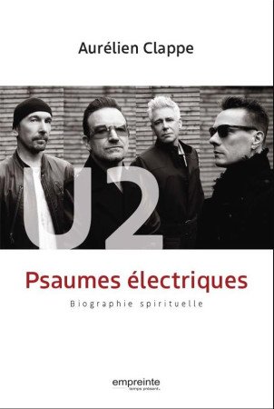 U2 PSAUMES ELECTRIQUES - BIOGRAPHIE SPIRITUELLE - CLAPPE AURELIEN - EMPREINTE TEMPS