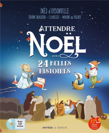 ATTENDRE NOEL AVEC 24 BELLES HISTOIRES - ET UN CD 12 TITRES DE CHANTS TRADITIONNELS - D'OYSONVILLE INES - SENEVE