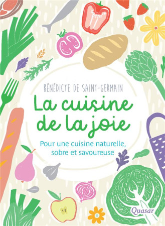 CUISINE DE LA JOIE (LA) - BENEDICTE DE SAINT-GERMAIN - QUASAR