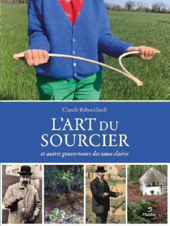 L'ART DU SOURCIER - DUMERCHAT - METIVE