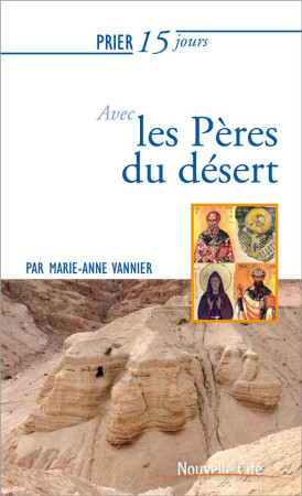 PRIER 15 JOURS AVEC LES PERES DU DESERT - VANNIER MARIE-ANNE - NOUVELLE CITE