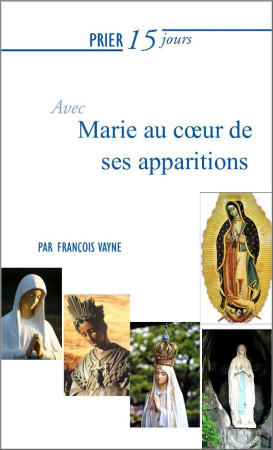 PRIER 15 JOURS AVEC MARIE AU COEUR DE SES APPARITIONS NED - VAYNE FRANCOIS - NOUVELLE CITE