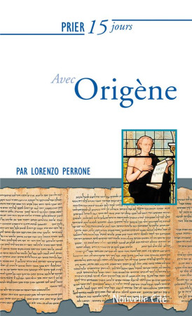 PRIER 15 JOURS AVEC ORIGENE - PERRONE LORENZO - NOUVELLE CITE