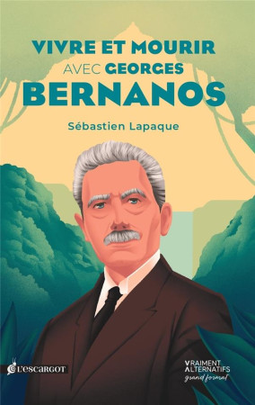 VIVRE ET MOURIR AVEC GEORGES BERNANOS - LAPAQUE SEBASTIEN - ESCARGOT PP