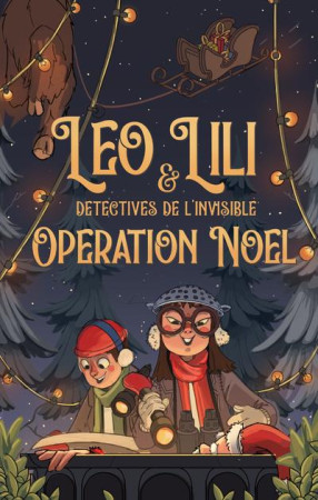 LEO ET LILI, DETECTIVES DE L'INVISIBLE - OPERATION NOEL ! - SABA CHRISTINE - SCRINEO