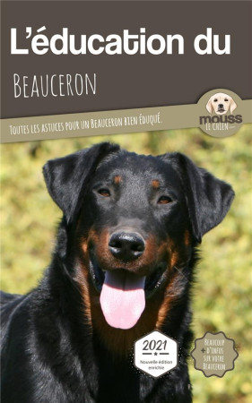 L'EDUCATION DU BEAUCERON - TOUTES LES ASTUCES POUR UN BEAUCERON BIEN EDUQUE - MOUSS LE CHIEN - CARRE MOVA