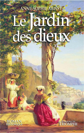 LE JARDIN DES DIEUX - ABISSY ANNE-SOPHIE - TRIOMPHE