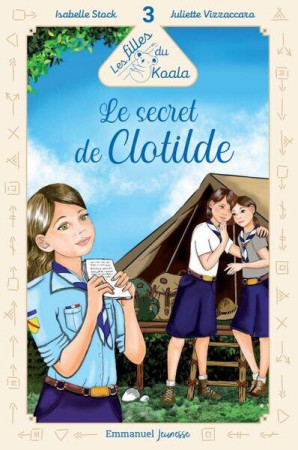 LES FILLES DU KOALA - TOME 3 - 3. LE SECRET DE CLOTILDE - EDITION ILLUSTREE - STOCK/VIZZACCARO - EMMANUEL