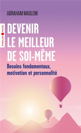 DEVENIR LE MEILLEUR DE SOI-MEME - MASLOW ABRAHAM - EYROLLES