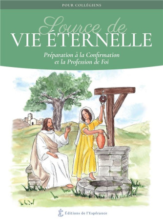 SOURCE DE VIE ETERNELLE - PREPARATION A LA CONFIRMATION ET LA PROFESSION DE FOI - EDITION ILLUS - DE SERVIGNY GERALD - DU LUMIGNON