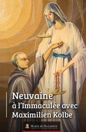 NEUVAINE A L'IMMACULEE AVEC MAXIMILIEN KOLBE - ASSOCIATION MARIE DE - BOOKS ON DEMAND