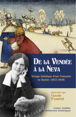 DE LA VENDEE A LA NEVA - VOYAGE INITIATIQUE D'UNE FRANCAISE EN RUSSIE - FOURET CLAUDE - BOOKS ON DEMAND