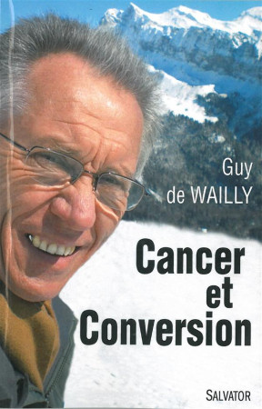 CANCER ET CONVERSION - GUY DE WAILLY - Salvator