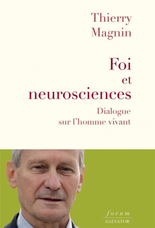 FOI ET NEUROSCIENCES DIALOGUE SUR L'HOMME VIVANT - THIERRY MAGNIEN - SALVATOR