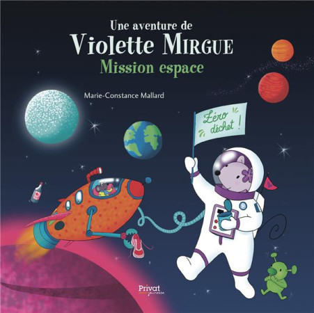 VIOLETTE MIRGUE DANS L'ESPACE - LES AVENTURES DE VIOLETTE MIRGUE (T.9) - MALLARD M-C. - PRIVAT