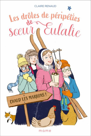 DROLES DE PERIPETIES DE SOEUR EULALIE T2 CHAUD LES MARRONS ! - RENAUD - MAME