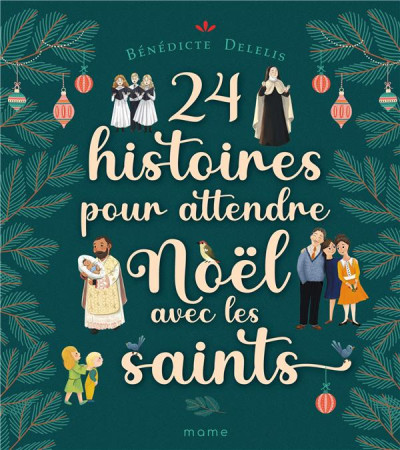 24 HISTOIRES POUR ATTENDRE NOEL AVEC LES SAINTS - XXX - MAME