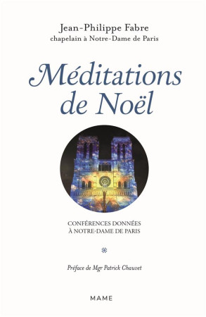 MEDITATIONS DE NOEL - CONFERENCES DONNEES A NOTRE-DAME DE PARIS - FABRE JEAN-PHILIPPE - MAME