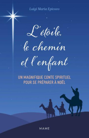 L'ETOILE, LE CHEMIN ET L'ENFANT - EPICOCO LUIGI MARIA - MAME