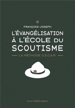 EVANGELISATION A L'ECOLE DU SCOUTISME - LA METHODE O.S.C.A.R. - FRANCOIS-JOSEPH - TEQUI