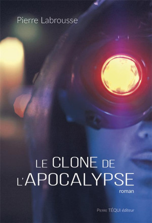 CLONE DE L APOCALYPSE (LE) - LABROUSSE PIERRE - TEQUI