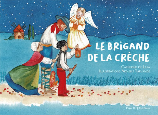 BRIGAND DE LA CRECHE (LE) - CONTE DE NOEL - EDITION ILLUSTREE - DE LASA / TALVANDE ARMELLE - TEQUI