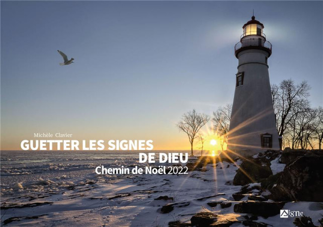 NOEL 2022 ADULTE . GUETTER LES SIGNES DE DIEU - CLAVIER MICHELE - SIGNE