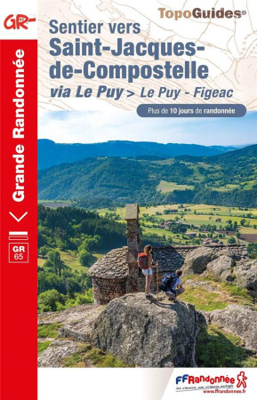 SENTIER VERS SAINT-JACQUES-DE-COMPOSTELLE : LE PUY - FIGEAC - REF 651 - COLLECTIF - FFRP