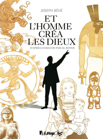 ET L'HOMME CREA LES DIEUX - BEHE - GALLISOL