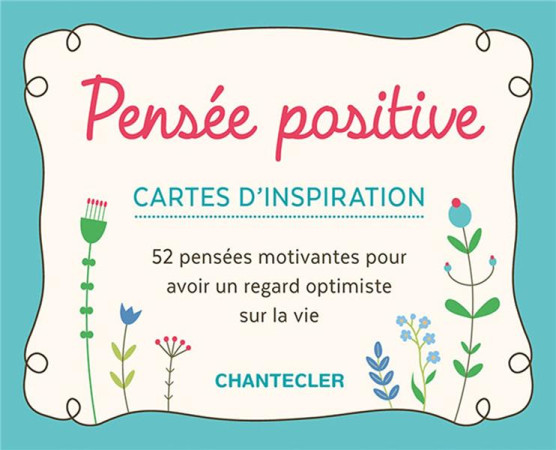 PENSEE POSITIVE - CARTES D'INSPIRATION - COLLECTIF - Chantecler