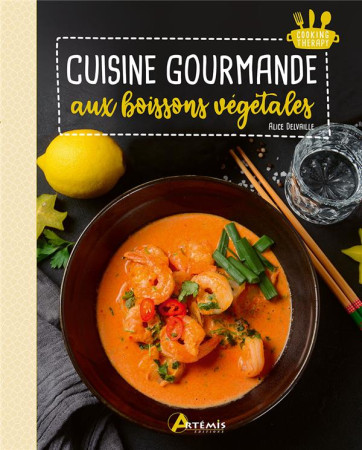 CUISINE GOURMANDE AUX LAITS VEGETAUX - DELVAILLE ALICE - ARTEMIS