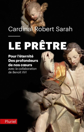 PRETRE (LE) - POUR L'ETERNITE. DES PROFONDEURS DE NOS COEURS - SARAH/BENOIT XVI - PLURIEL