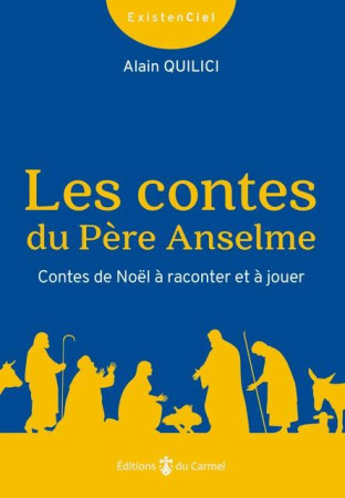 LES CONTES DU PERE ANSELME - CONTES DE NOEL - QUILICI ALAIN - CARMEL