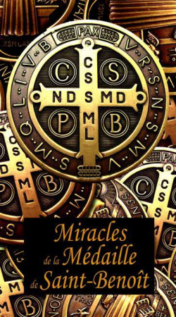 MIRACLES DE LA MEDAILLE DE ST BENOIT - NC - AN HERE